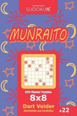 Cover of Sudoku Munraito - 200 Master Puzzles 8x8 (Volume 22)