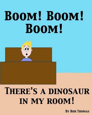 Book cover for BOOM! BOOM! BOOM! There's a Dinosaur in My Room!