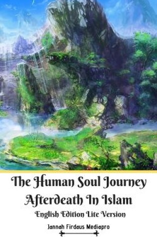 Cover of The Human Soul Journey Afterdeath In Islam English Edition Lite Version