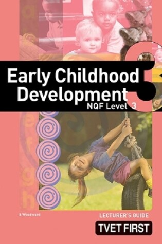 Cover of Early Childhood Development NQF3 Lecturer's Guide