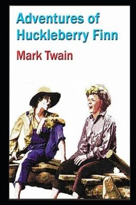 Book cover for Adventures Of Huckleberry Finn By Mark Twain (Satire, Novel, Humor, Picaresque Fiction, Drama) "Unabridged & Annotated Version"