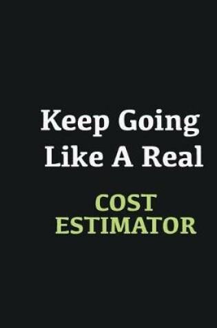 Cover of Keep Going Like a Real Cost Estimator