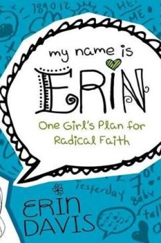 Cover of My Name Is Erin: One Girl'S Plan For Radical Faith
