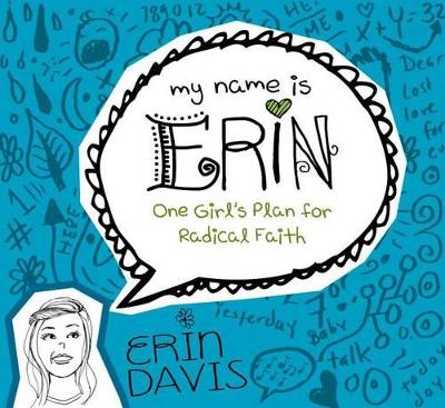 Book cover for My Name Is Erin: One Girl'S Plan For Radical Faith