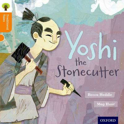 Cover of Oxford Reading Tree Traditional Tales: Level 6: Yoshi the Stonecutter