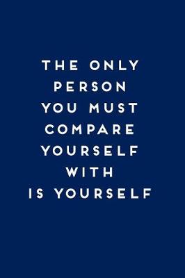 Book cover for The Only Person You Must Compare Yourself with Is Yourself