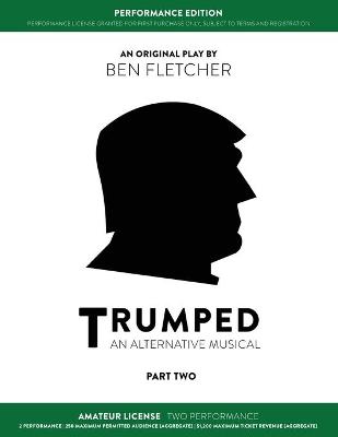 Book cover for TRUMPED (An Alternative Musical) Part Two Performance Edition, Amateur Two Performance