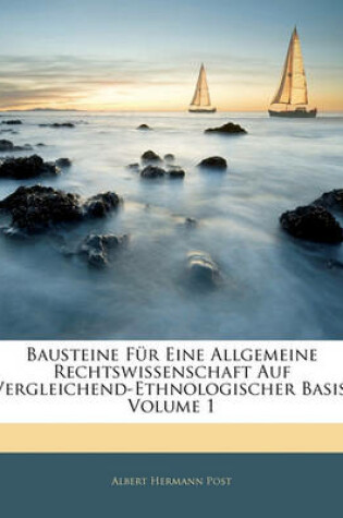 Cover of Bausteine Fur Eine Allgemeine Rechtswissenschaft Auf Vergleichend-Ethnologischer Basis, Erster Band