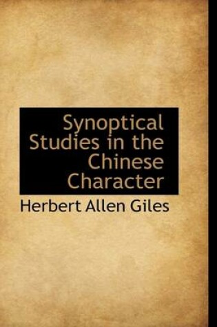 Cover of Synoptical Studies in the Chinese Character