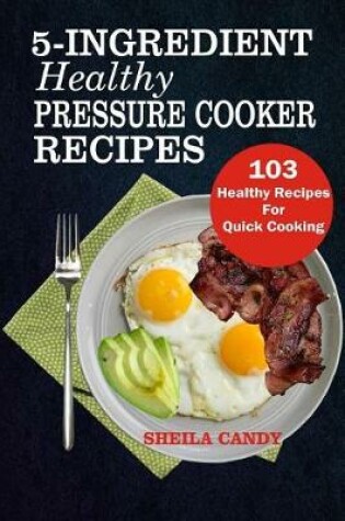 Cover of 5-Ingredient Healthy Pressure Cooker Recipes