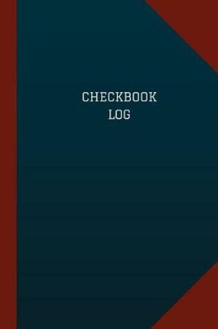 Cover of Checkbook Log (Logbook, Journal - 124 pages, 6" x 9")