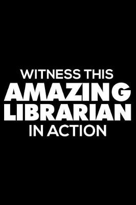 Book cover for Witness This Amazing Librarian in Action