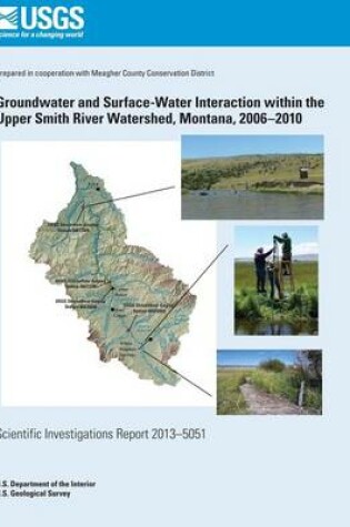 Cover of Groundwater and Surface-Water Interaction within the Upper Smith River Watershed, Montana, 2006?2010