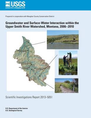 Book cover for Groundwater and Surface-Water Interaction within the Upper Smith River Watershed, Montana, 2006?2010