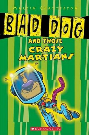 Cover of Bad Dog and Those Crazy Martians: Bad Dog and Those Crazee Martians
