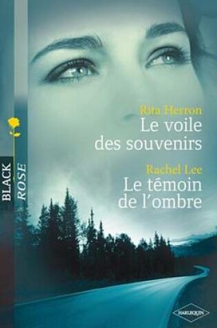 Cover of Le Voile Des Souvenirs - Le Temoin de L'Ombre (Harlequin Black Rose)