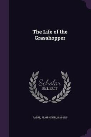 Cover of The Life of the Grasshopper