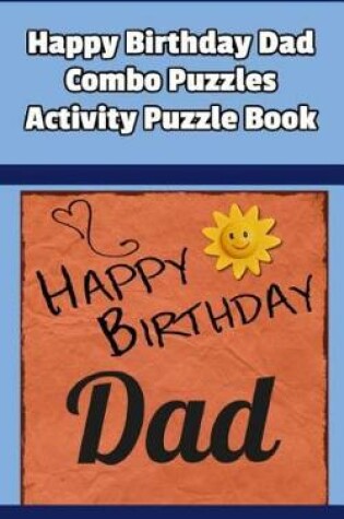 Cover of Happy Birthday Dad Combo Puzzles Activity Puzzle Book