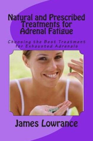 Cover of Natural and Prescribed Treatments for Adrenal Fatigue