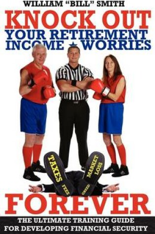 Cover of Knock Out Your Retirement Income Worries Forever