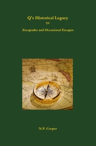 Cover of Q's Historical Legacy - XV - Escapades and Occasional Escapes