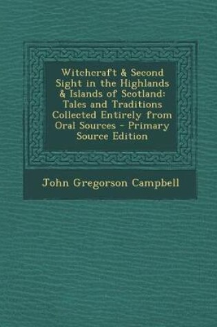 Cover of Witchcraft & Second Sight in the Highlands & Islands of Scotland