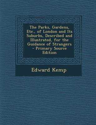 Book cover for Parks, Gardens, Etc., of London and Its Suburbs, Described and Illustrated, for the Guidance of Strangers