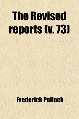 Book cover for The Revised Reports (Volume 73); 1785-1866