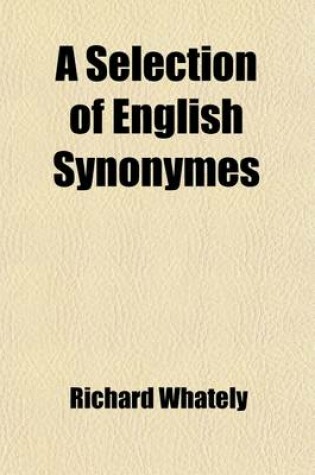 Cover of A Selection of English Synonymes