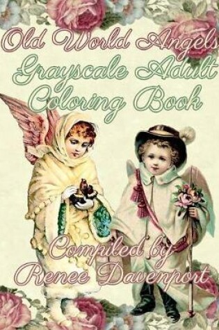 Cover of Old World Angels Grayscale Adult Coloring Book