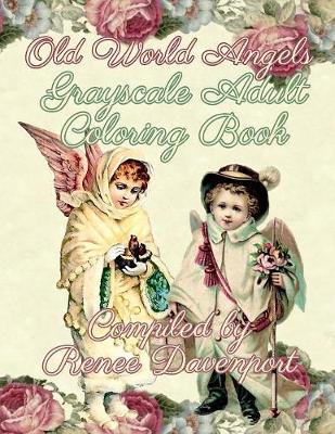 Book cover for Old World Angels Grayscale Adult Coloring Book