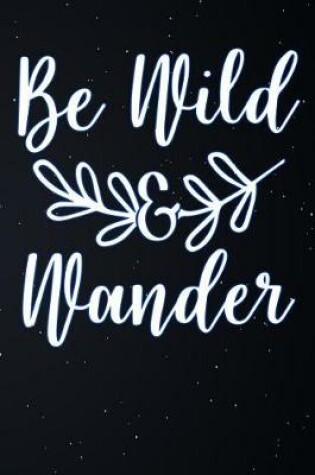 Cover of Be Wild Wander