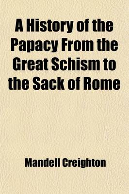 Book cover for A History of the Papacy from the Great Schism to the Sack of Rome (Volume 3)