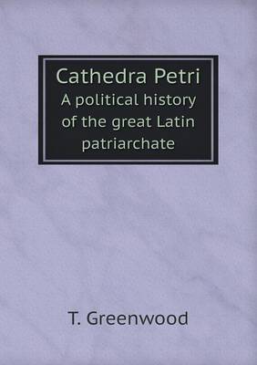 Book cover for Cathedra Petri A political history of the great Latin patriarchate