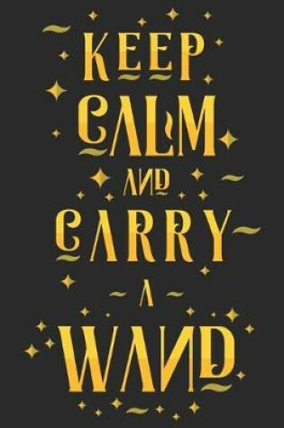 Cover of Keep Calm and Carry a Wand