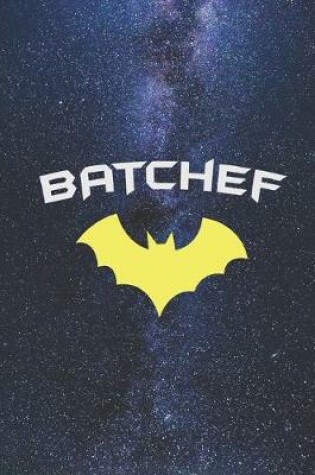 Cover of BATCHEF - Super Hero Chef Cook Journal