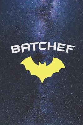 Book cover for BATCHEF - Super Hero Chef Cook Journal