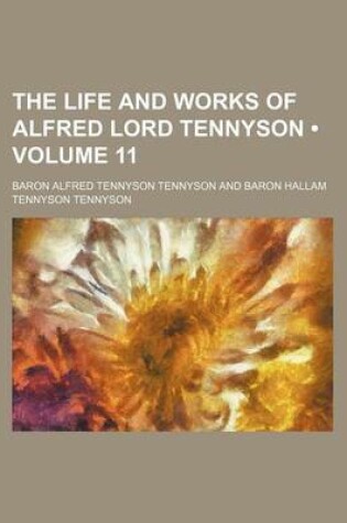 Cover of The Life and Works of Alfred Lord Tennyson (Volume 11)