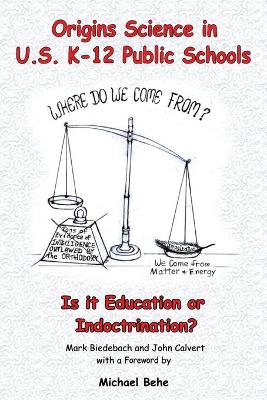 Book cover for Origins Science in U.S. K-12 Public Schools; Is it Education or Indoctrination?