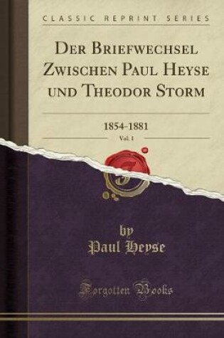 Cover of Der Briefwechsel Zwischen Paul Heyse Und Theodor Storm, Vol. 1