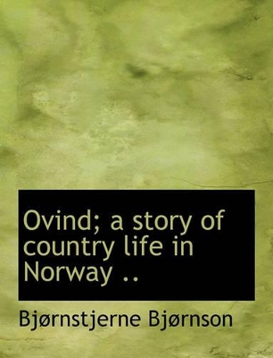 Book cover for Ovind; A Story of Country Life in Norway ..