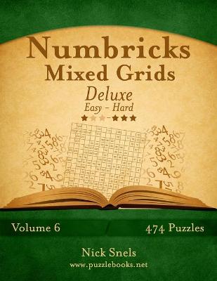 Book cover for Numbricks Mixed Grids Deluxe - Easy to Hard - Volume 6 - 474 Puzzles