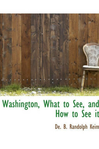 Cover of Washington, What to See, and How to See It