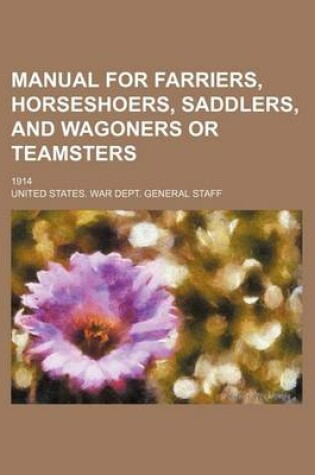 Cover of Manual for Farriers, Horseshoers, Saddlers, and Wagoners or Teamsters; 1914