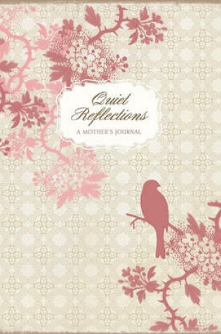 Cover of Quiet Reflections a Mother's Journal (Lake House Gifts)