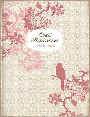 Book cover for Quiet Reflections a Mother's Journal (Lake House Gifts)