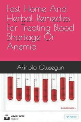 Cover of Fast Home And Herbal Remedies For Treating Blood Shortage Or Anemia