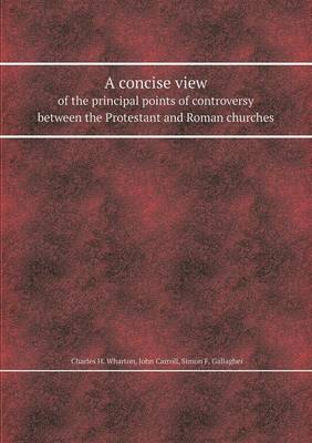 Book cover for A Concise View of the Principal Points of Controversy Between the Protestant and Roman Churches