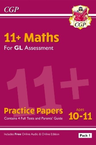 Cover of 11+ GL Maths Practice Papers: Ages 10-11 - Pack 1 (with Parents' Guide & Online Edition)
