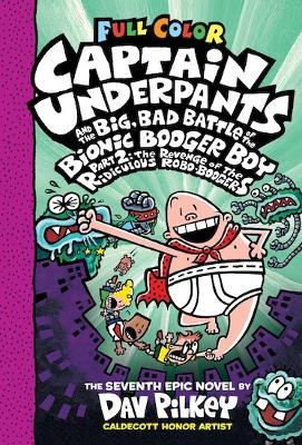Book cover for Captain Underpants and the Big, Bad Battle of the Bionic Booger Boy Part Two: Colour Edition